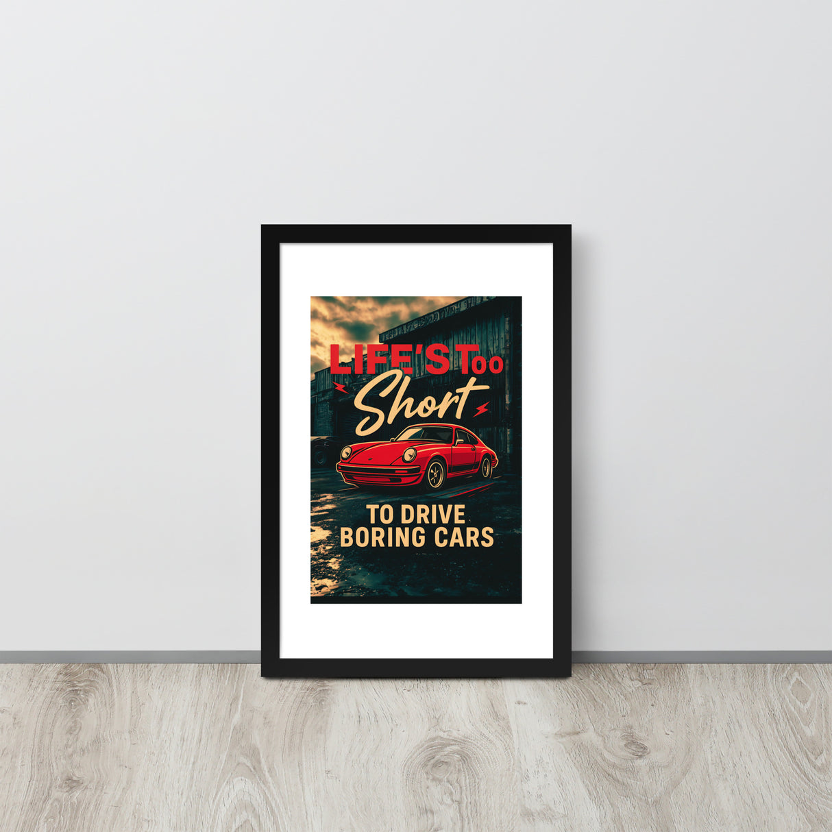 Life’s Too Short to Drive Boring Cars – Iconic Sports Car Framed Poster (MEDIUM)