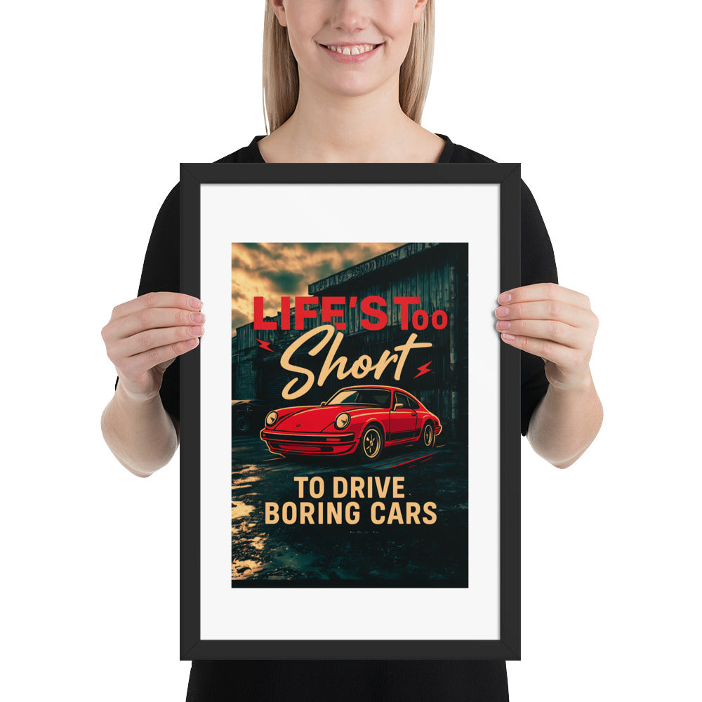 Life’s Too Short to Drive Boring Cars – Iconic Sports Car Framed Poster (MEDIUM)