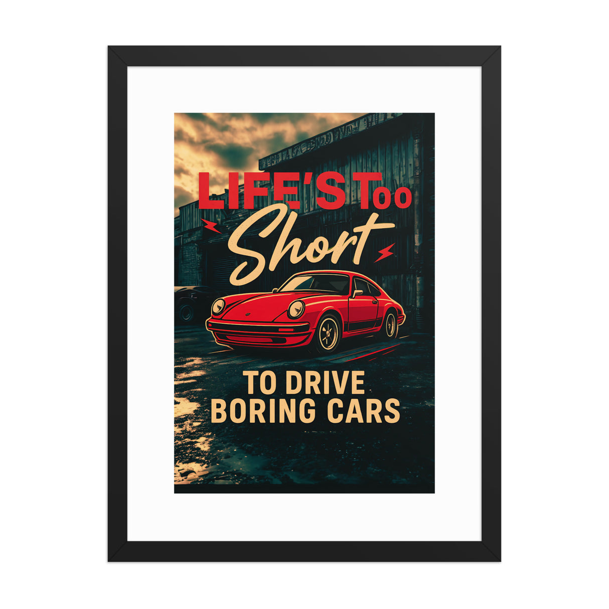 Life’s Too Short to Drive Boring Cars – Iconic Sports Car Framed Poster (LARGE)