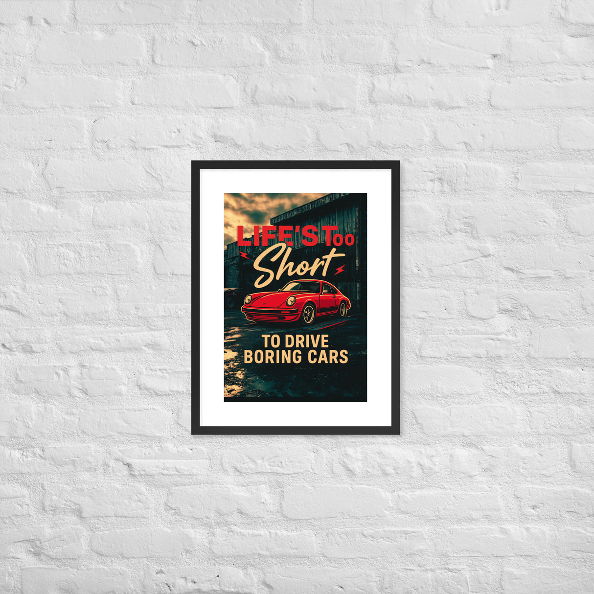 Life’s Too Short to Drive Boring Cars – Iconic Sports Car Framed Poster (LARGE)