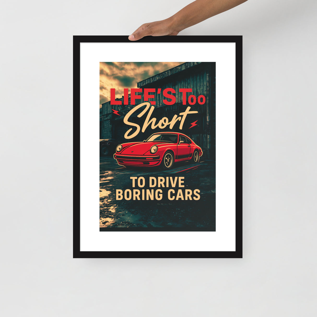 Life’s Too Short to Drive Boring Cars – Iconic Sports Car Framed Poster (LARGE)