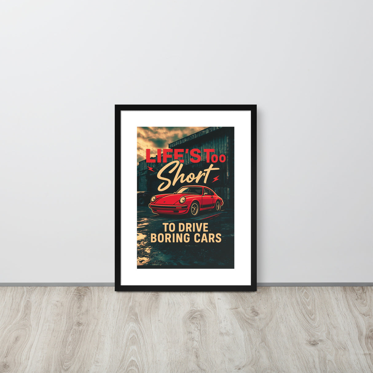 Life’s Too Short to Drive Boring Cars – Iconic Sports Car Framed Poster (LARGE)