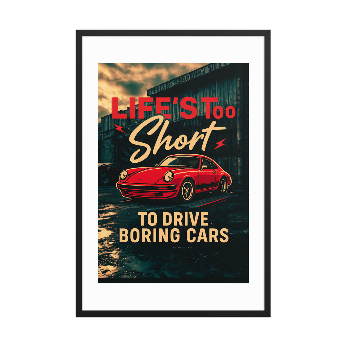 Life’s Too Short to Drive Boring Cars – Iconic Sports Car Framed Poster (XLARGE)
