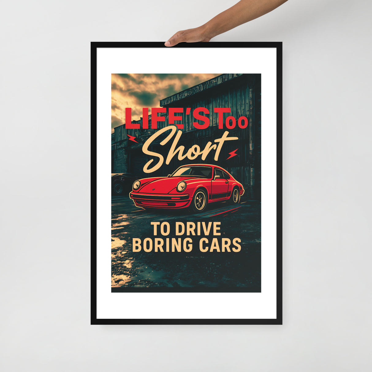 Life’s Too Short to Drive Boring Cars – Iconic Sports Car Framed Poster (XLARGE)