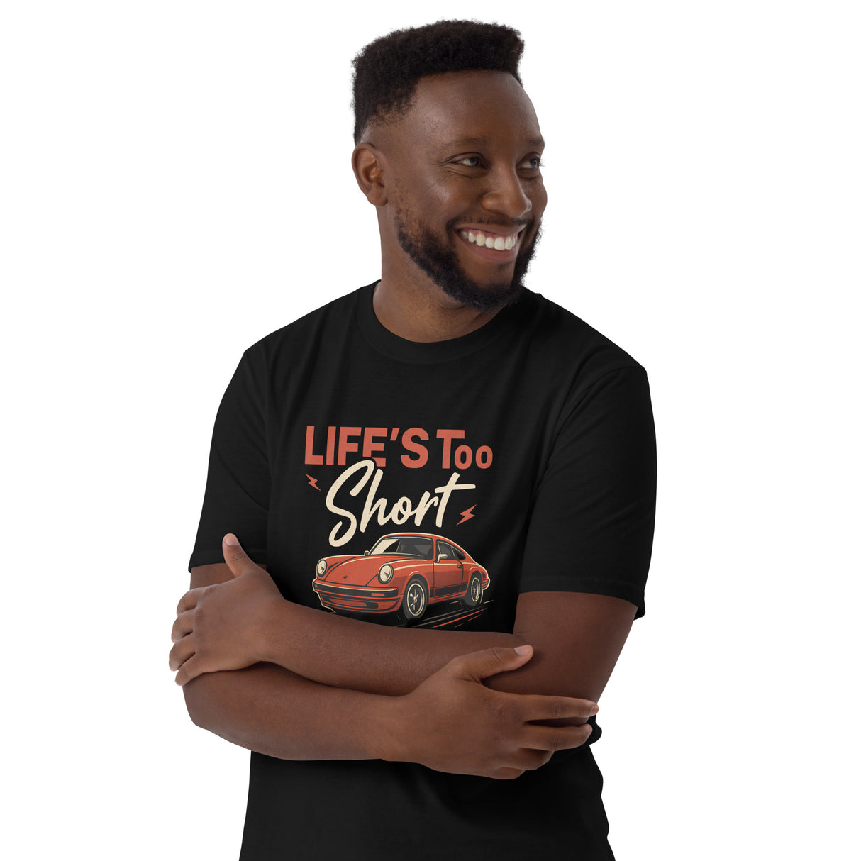 Life's Too Short to Drive Boring Cars - Unisex T-Shirt
