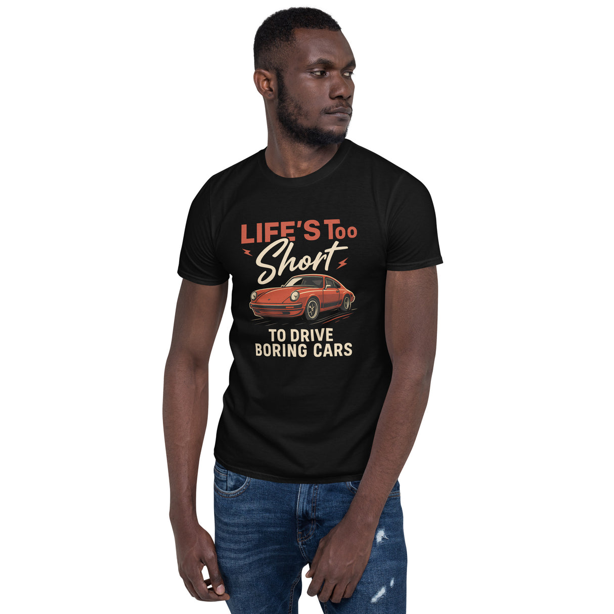 Life's Too Short to Drive Boring Cars - Unisex T-Shirt