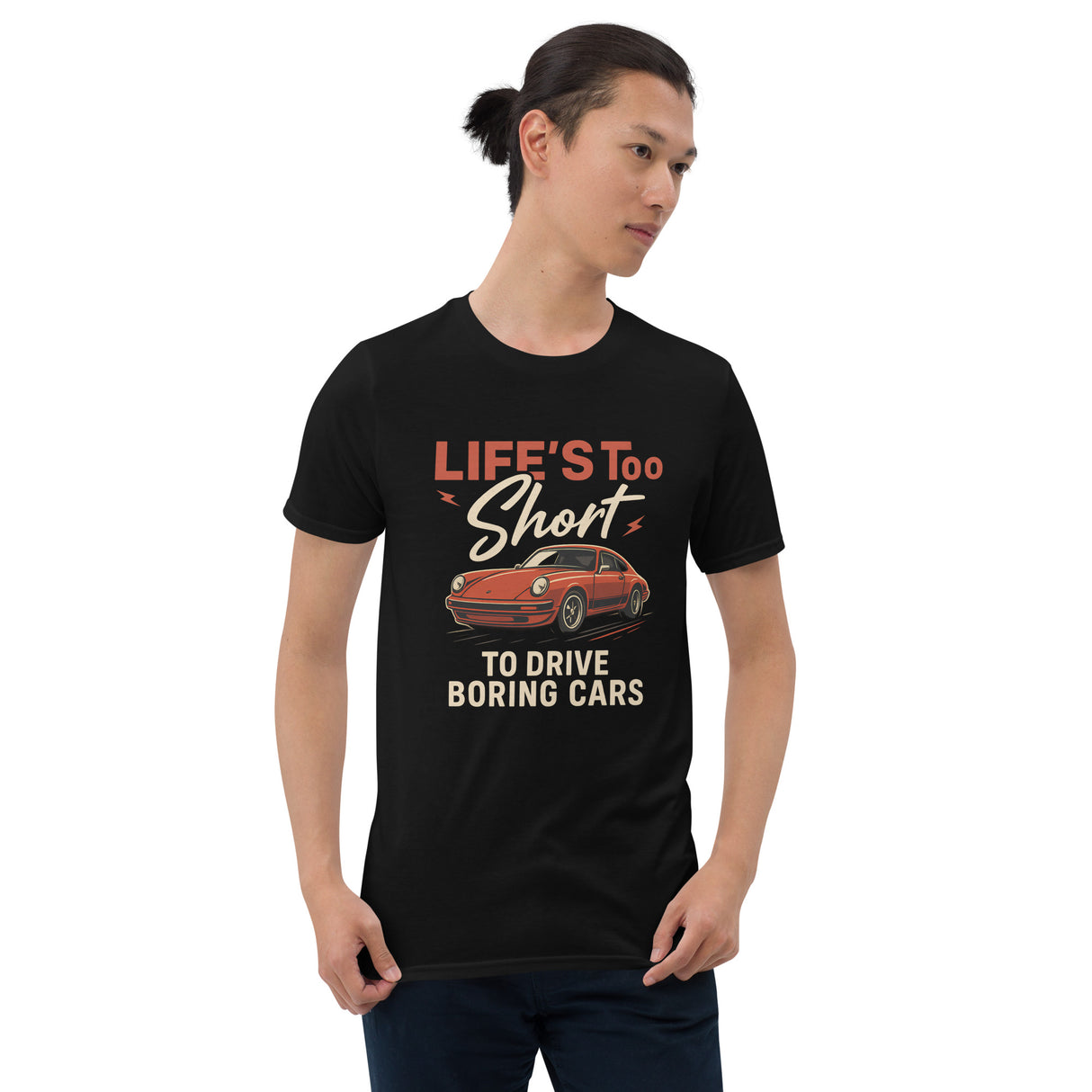 Life's Too Short to Drive Boring Cars - Unisex T-Shirt