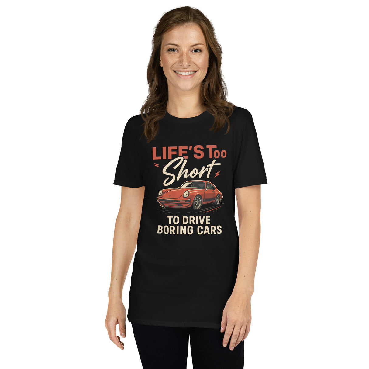 Life's Too Short to Drive Boring Cars - Unisex T-Shirt