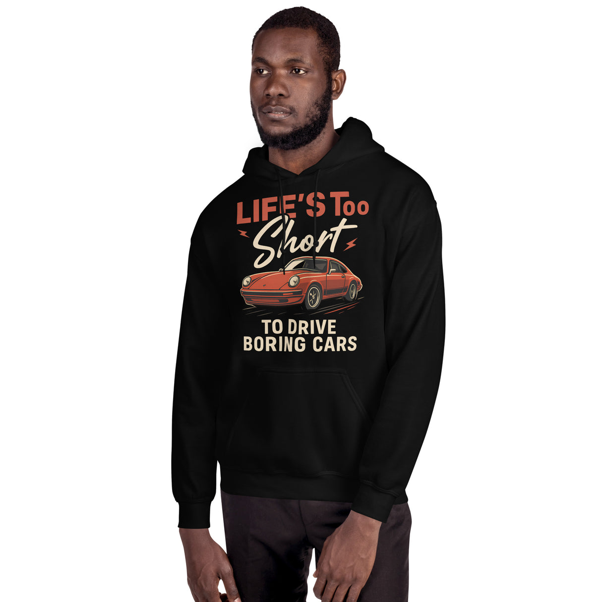 Life’s Too Short to Drive Boring Cars – Hoodie – For the Sports Car Enthusiast