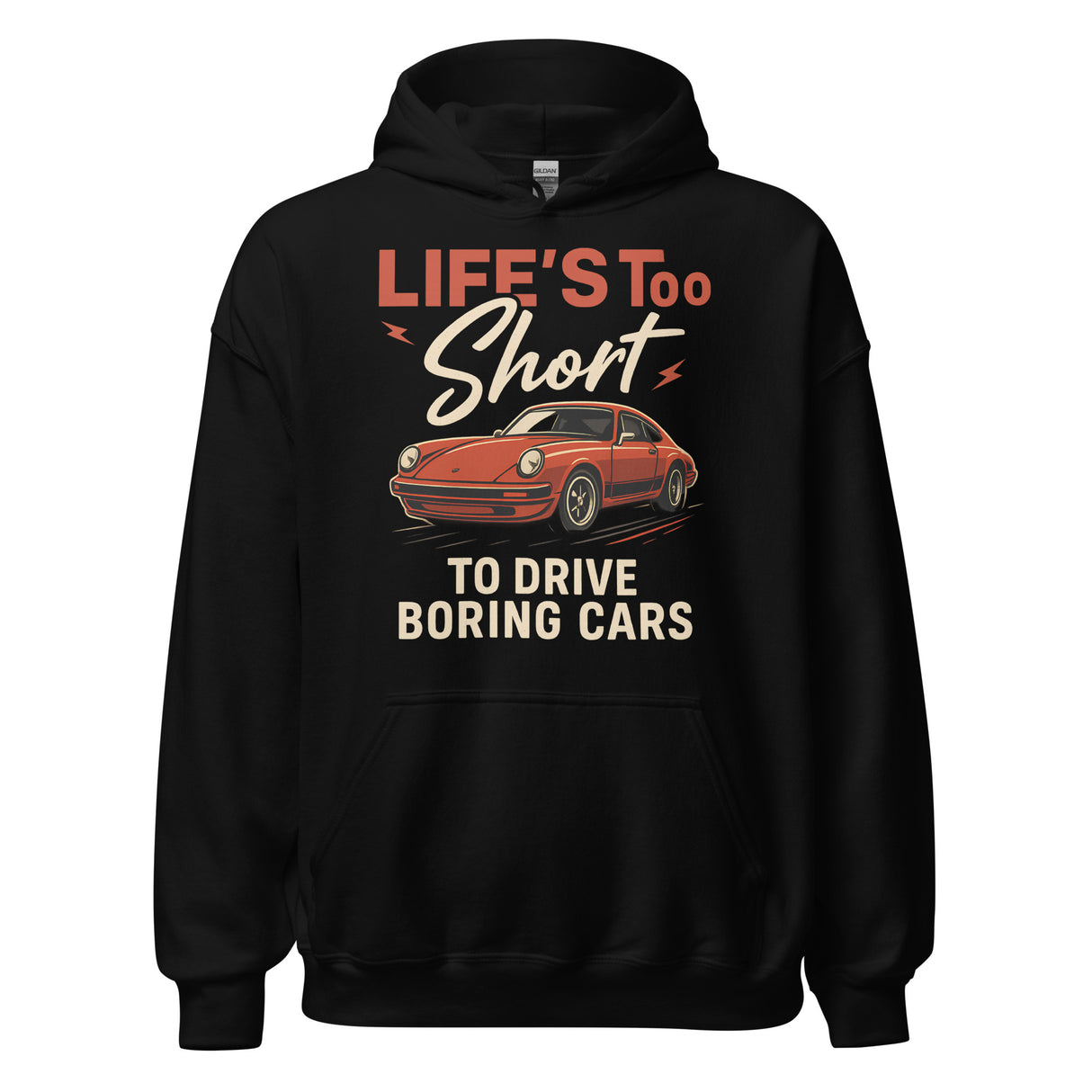 Life’s Too Short to Drive Boring Cars – Hoodie – For the Sports Car Enthusiast