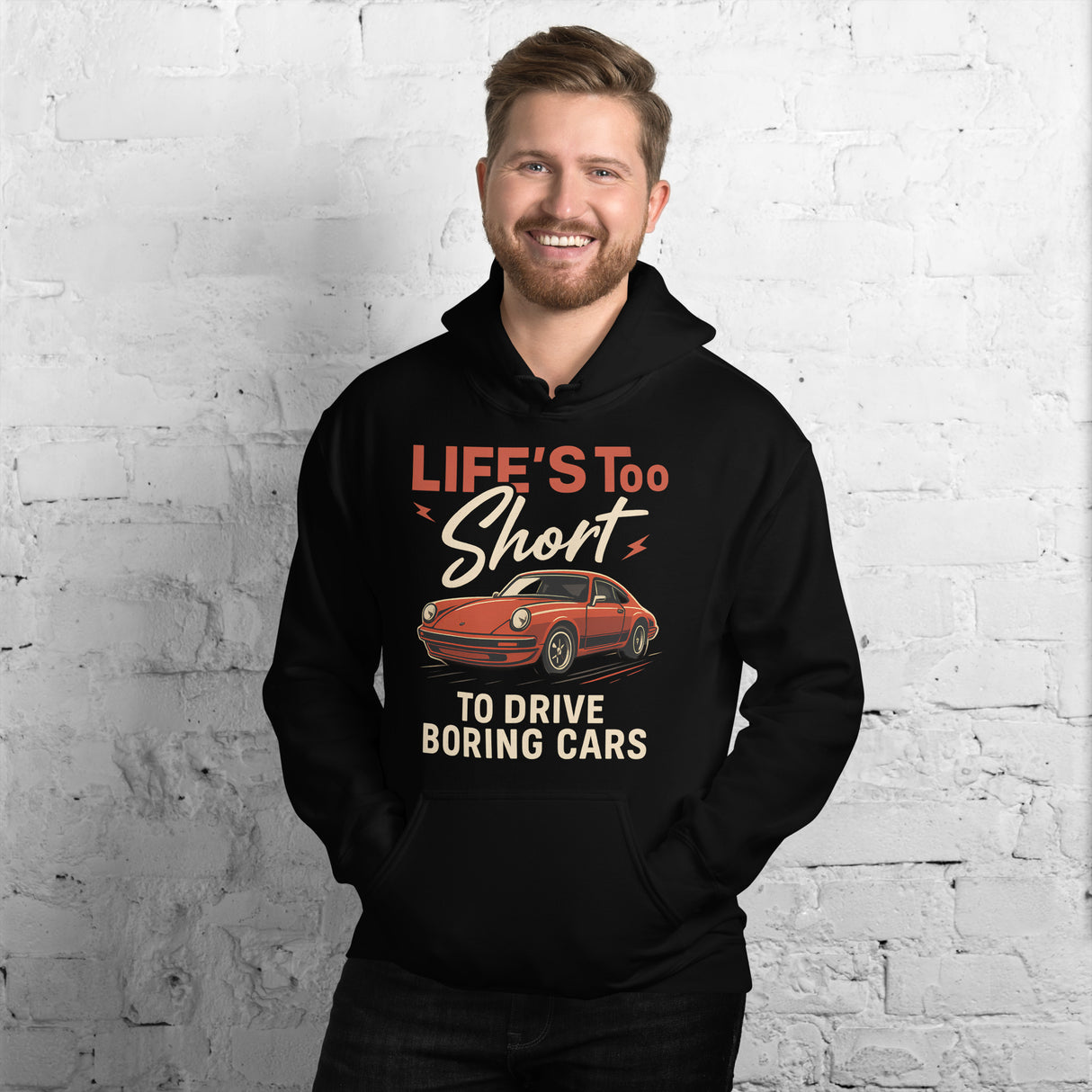 Life’s Too Short to Drive Boring Cars – Hoodie – For the Sports Car Enthusiast