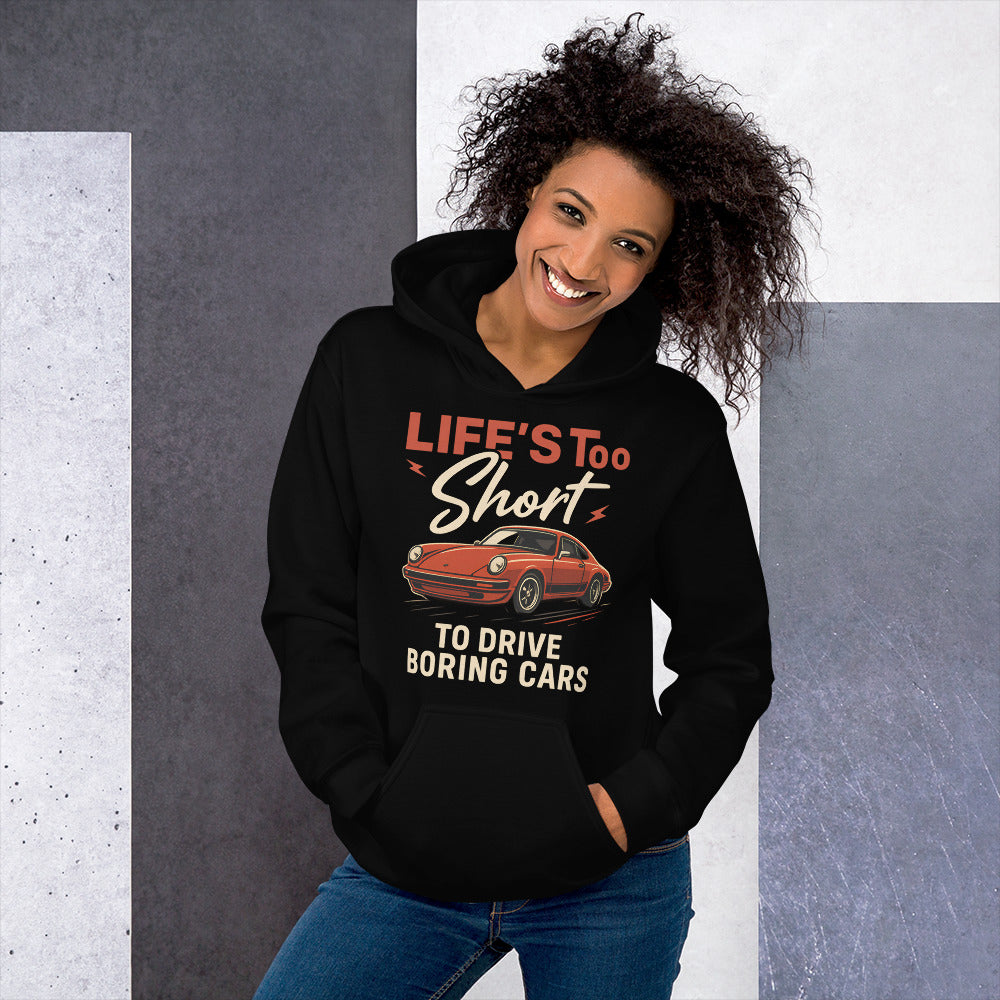 Life’s Too Short to Drive Boring Cars – Hoodie – For the Sports Car Enthusiast