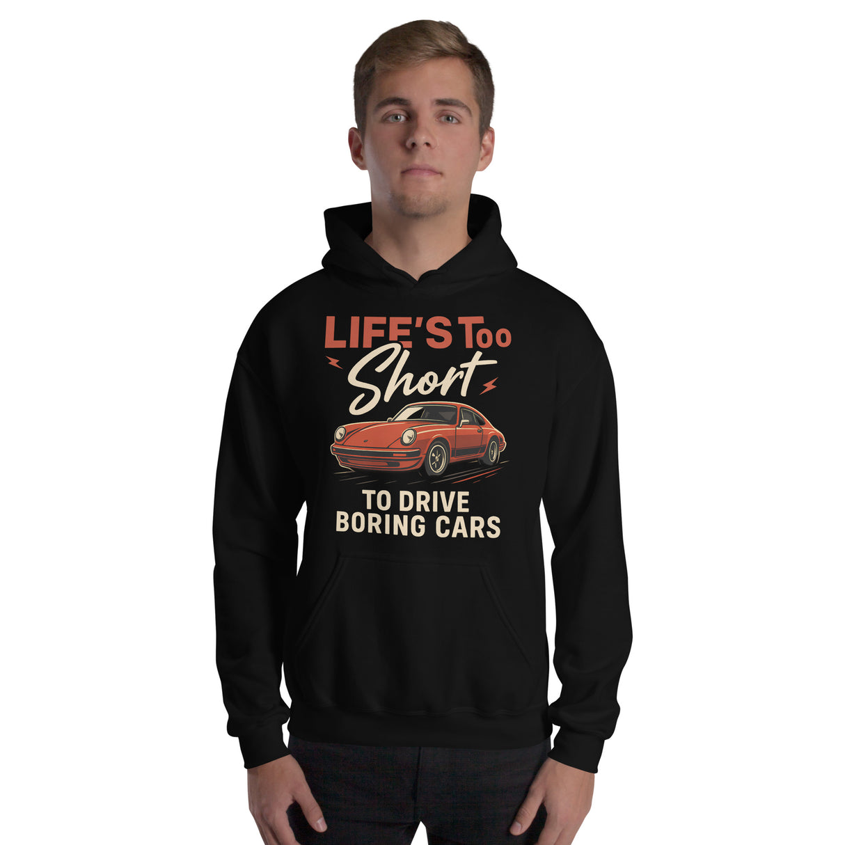Life’s Too Short to Drive Boring Cars – Hoodie – For the Sports Car Enthusiast