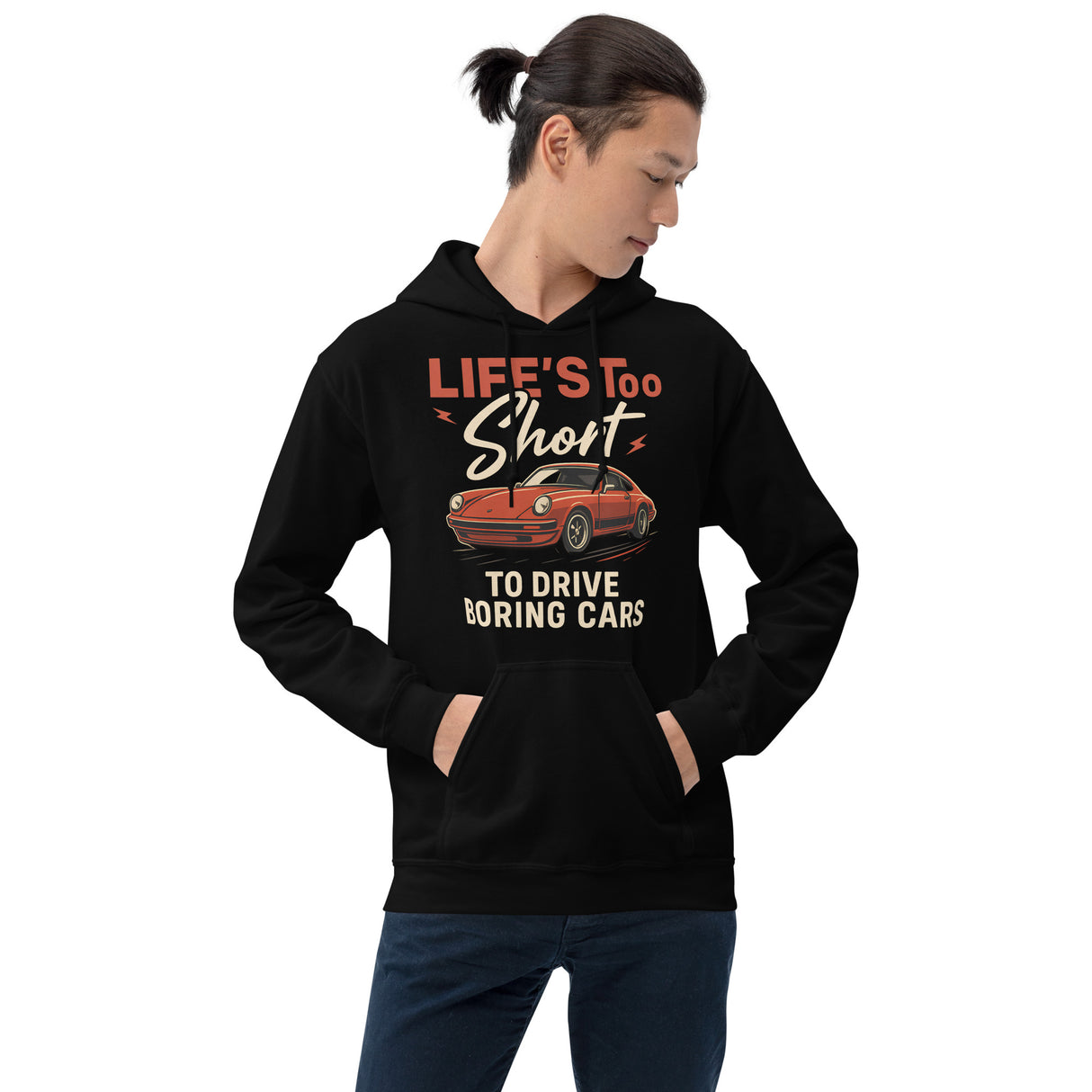 Life’s Too Short to Drive Boring Cars – Hoodie – For the Sports Car Enthusiast