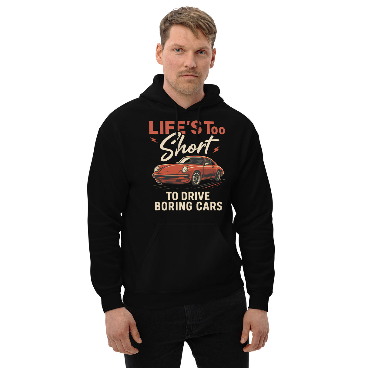 Life’s Too Short to Drive Boring Cars – Hoodie – For the Sports Car Enthusiast