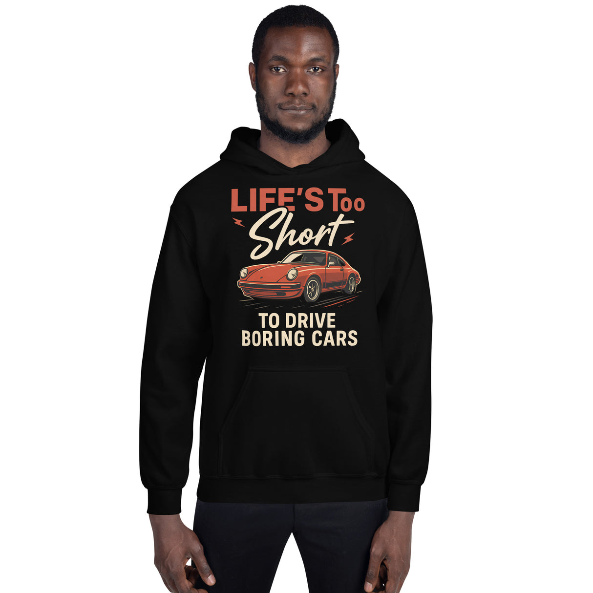 Life’s Too Short to Drive Boring Cars – Hoodie – For the Sports Car Enthusiast