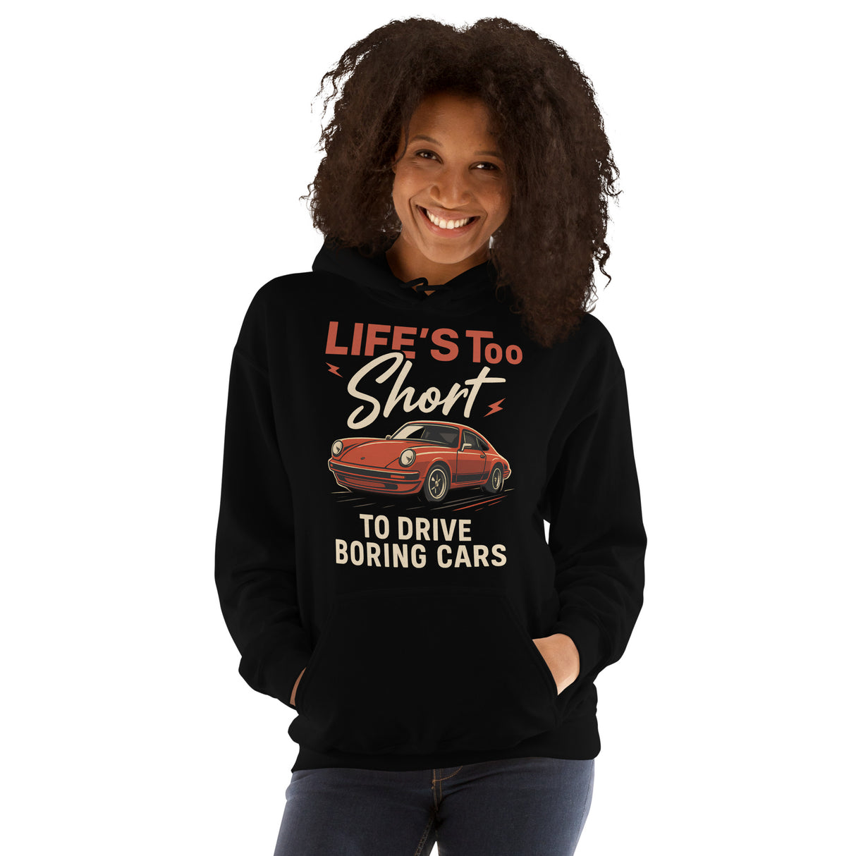 Life’s Too Short to Drive Boring Cars – Hoodie – For the Sports Car Enthusiast