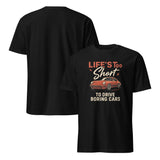 Life's Too Short to Drive Boring Cars - Porsche 911 Edition Unisex T-Shirt