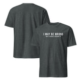 I May Be Wrong But I Highly Doubt It Unisex Dark Heather T-Shirt - Funny Gift